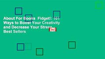 About For Books  Fidget!: 101 Ways to Boost Your Creativity and Decrease Your Stress  Best Sellers