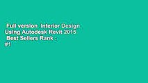 Full version  Interior Design Using Autodesk Revit 2015  Best Sellers Rank : #1