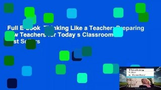 Full E-book  Thinking Like a Teacher: Preparing New Teachers for Today s Classrooms  Best Sellers