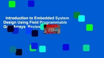 Introduction to Embedded System Design Using Field Programmable Gate Arrays  Review