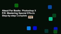 About For Books  Photoshop X F/X: Mastering Special Effects Step-by-step Complete