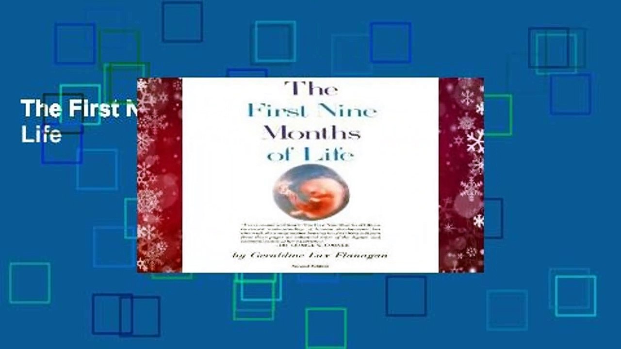 The First Nine Months of Life