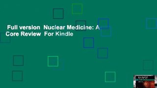 Full version  Nuclear Medicine: A Core Review  For Kindle