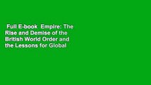 Full E-book  Empire: The Rise and Demise of the British World Order and the Lessons for Global