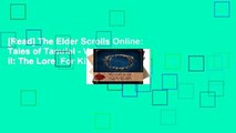 [Read] The Elder Scrolls Online: Tales of Tamriel - Vol. II: The Lore  For Kindle