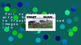 Full version  Start with a Scan: A Guide to Transforming Scanned Images and Objects into