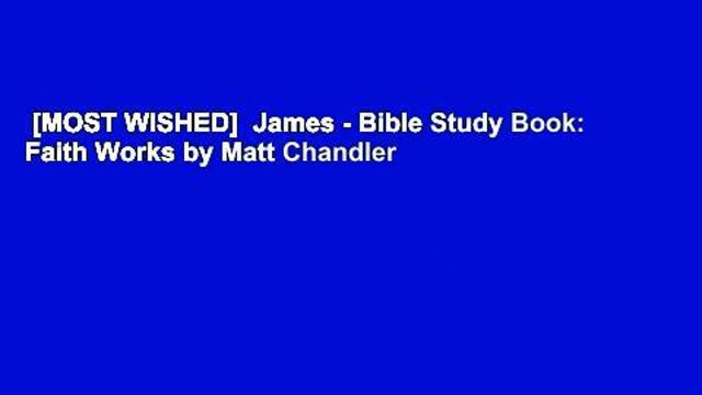 [MOST WISHED] James - Bible Study Book: Faith Works by Matt Chandler