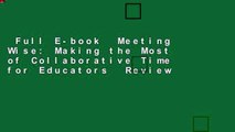 Full E-book  Meeting Wise: Making the Most of Collaborative Time for Educators  Review