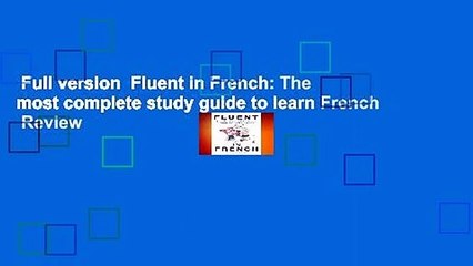 Full version  Fluent in French: The most complete study guide to learn French  Review