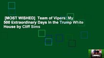 [MOST WISHED]  Team of Vipers: My 500 Extraordinary Days in the Trump White House by Cliff Sims