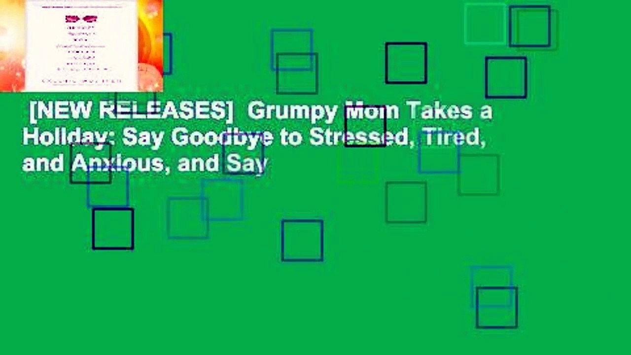 [NEW RELEASES]  Grumpy Mom Takes a Holiday: Say Goodbye to Stressed, Tired, and Anxious, and Say