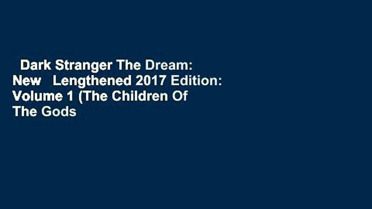 Dark Stranger The Dream: New   Lengthened 2017 Edition: Volume 1 (The Children Of The Gods