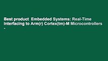 Best product  Embedded Systems: Real-Time Interfacing to Arm(r) Cortex(tm)-M Microcontrollers -
