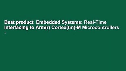 Best product  Embedded Systems: Real-Time Interfacing to Arm(r) Cortex(tm)-M Microcontrollers -