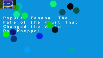 Popular Banana: The Fate of the Fruit That Changed the World - Dan Koeppel