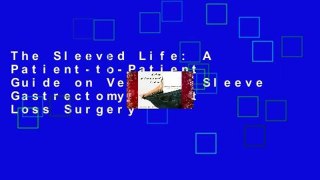 The Sleeved Life: A Patient-to-Patient Guide on Vertical Sleeve Gastrectomy Weight Loss Surgery