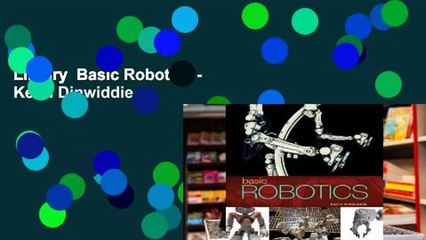 Library  Basic Robotics - Keith Dinwiddie