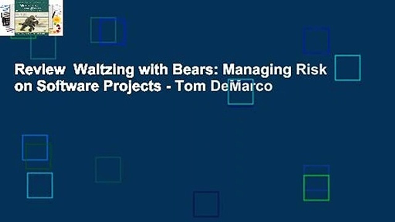 Review  Waltzing with Bears: Managing Risk on Software Projects - Tom DeMarco
