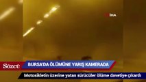 Bursa'da ölümüne yarış kamerada