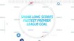Socialeyesed - Long scores fastest Premier League goal