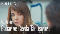 Bahar ve Ceyda tartışıyor! - Kadın 59. Bölüm