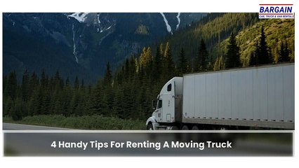 4 Handy Tips For Renting A Moving Truck