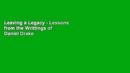 Leaving a Legacy - Lessons from the Writtings of Daniel Drake