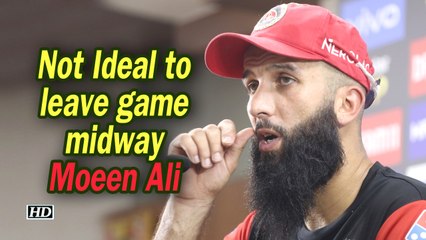 IPL 2019 | Not Ideal to leave game midway: Moeen Ali