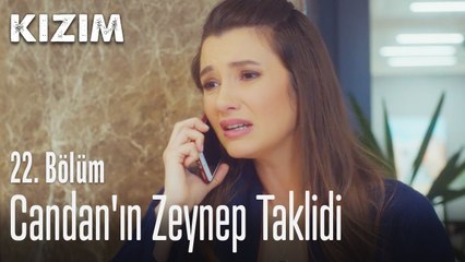 Candan'ın Zeynep taklidi - Kızım 22. Bölüm