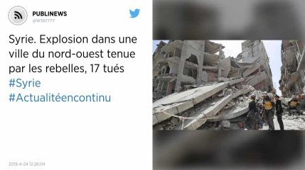 Syrie. Explosion dans une ville du nord-ouest tenue par les rebelles, 17 tués