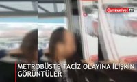 Metrobüste taciz olayına ilişkin görüntüler