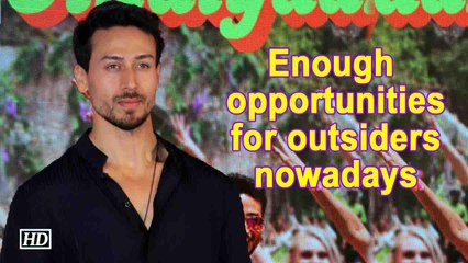 Enough opportunities for outsiders nowadays :Tiger Shroff