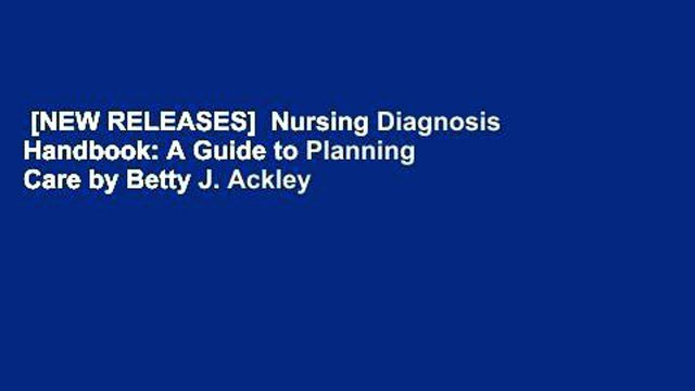 [NEW RELEASES] Nursing Diagnosis Handbook: A Guide to Planning Care by Betty J. Ackley MSN EdS