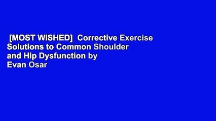 [MOST WISHED]  Corrective Exercise Solutions to Common Shoulder and Hip Dysfunction by Evan Osar