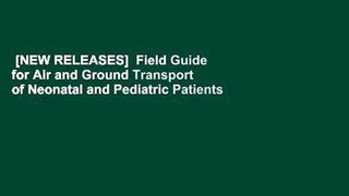 [NEW RELEASES]  Field Guide for Air and Ground Transport of Neonatal and Pediatric Patients by