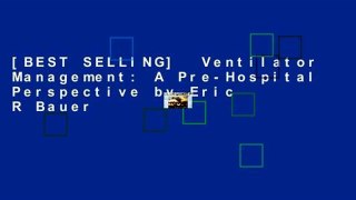 [BEST SELLING]  Ventilator Management: A Pre-Hospital Perspective by Eric R Bauer