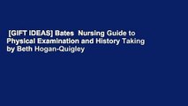 [GIFT IDEAS] Bates  Nursing Guide to Physical Examination and History Taking by Beth Hogan-Quigley