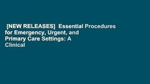 [NEW RELEASES]  Essential Procedures for Emergency, Urgent, and Primary Care Settings: A Clinical