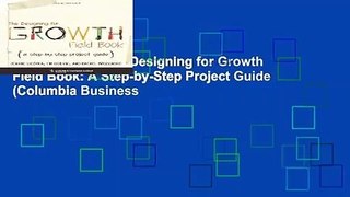 [GIFT IDEAS] The Designing for Growth Field Book: A Step-by-Step Project Guide (Columbia Business