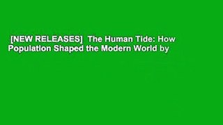 [NEW RELEASES]  The Human Tide: How Population Shaped the Modern World by