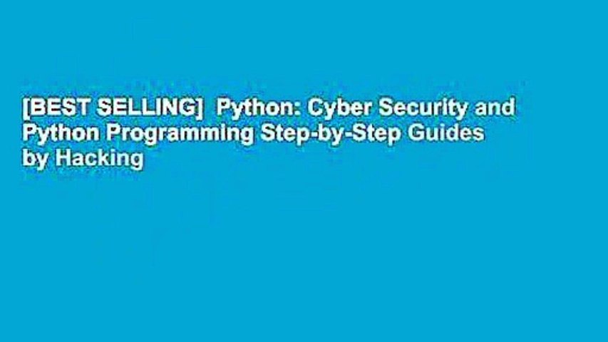 [BEST SELLING]  Python: Cyber Security and Python Programming Step-by-Step Guides by Hacking