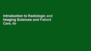 Introduction to Radiologic and Imaging Sciences and Patient Care, 6e