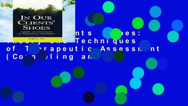 In Our Clients Shoes: Theory and Techniques of Therapeutic Assessment (Counseling and