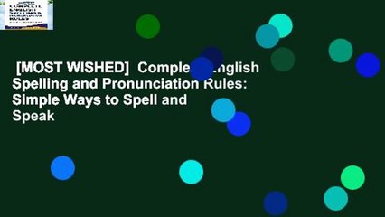 [MOST WISHED]  Complete English Spelling and Pronunciation Rules: Simple Ways to Spell and Speak
