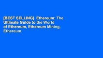 [BEST SELLING]  Ethereum: The Ultimate Guide to the World of Ethereum, Ethereum Mining, Ethereum