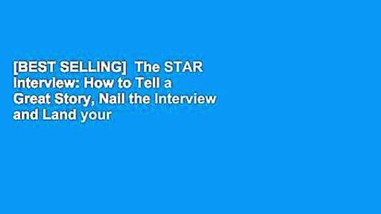 [BEST SELLING]  The STAR Interview: How to Tell a Great Story, Nail the Interview and Land your