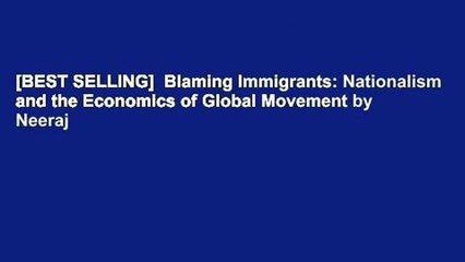 Download Video: [BEST SELLING]  Blaming Immigrants: Nationalism and the Economics of Global Movement by Neeraj