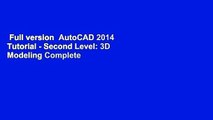 Full version  AutoCAD 2014 Tutorial - Second Level: 3D Modeling Complete