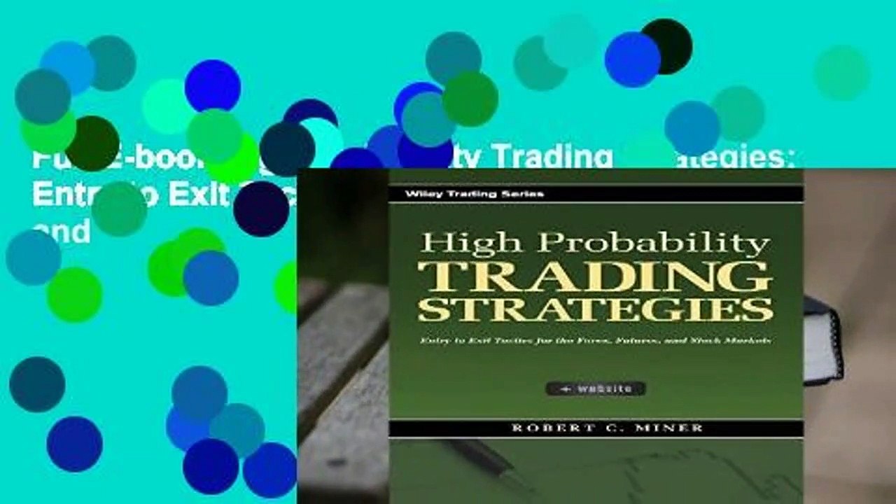 Full E-book High Probability Trading Strategies: Entry to Exit Tactics for the Forex, Futures, and