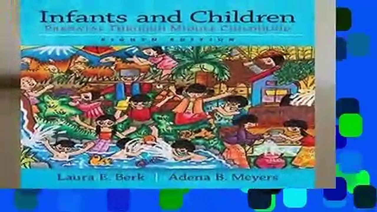 Infants and Children: Prenatal Through Middle Childhood (Berk   Meyers, the Infants, Children, and
